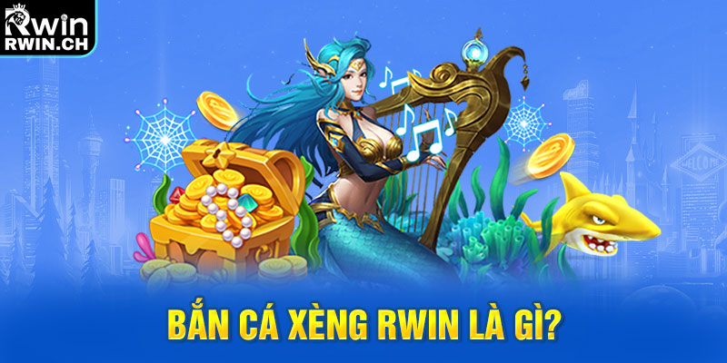 Bắn cá xèng RWIN là gì?