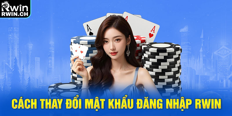 Cách thay đổi mật khẩu đăng nhập RWIN