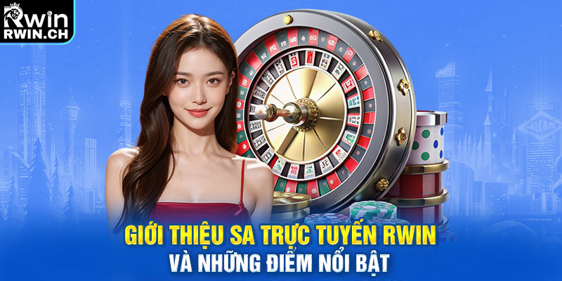 Giới thiệu SA trực tuyến RWIN và những điểm nổi bật