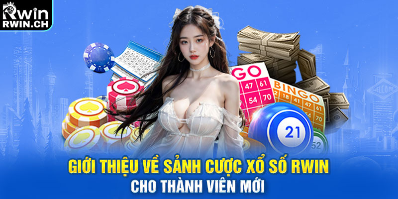 Giới thiệu về sảnh cược xổ số RWIN cho thành viên mới