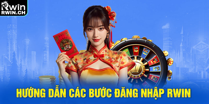 Hướng dẫn các bước đăng nhập RWIN