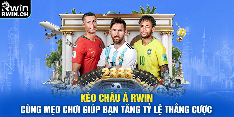 Kèo Châu Á cùng mẹo chơi giúp bạn tăng tỷ lệ thắng cược