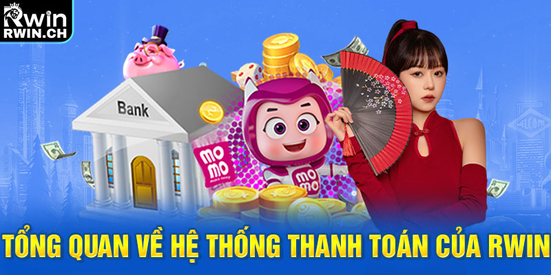 Tổng quan về hệ thống thanh toán của RWIN
