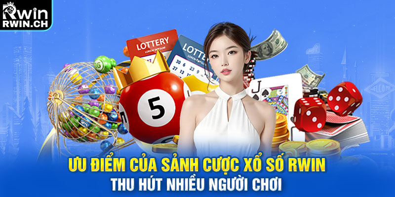 Ưu điểm của sảnh cược xổ số RWIN thu hút nhiều người chơi