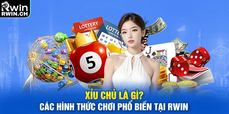 Xỉu chủ là gì và các hình thức chơi phổ biến nhất